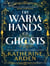 The Warm Hands of Ghosts
