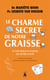 Le Charme secret de notre graisse