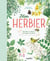 Mon herbier : Identifier et collecter les feuilles et les fleurs