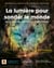La lumiere pour sonder le monde : La spectroscopie et ses applications