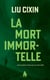 Le problème à trois corps Tome 3 : La Mort immortelle