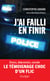 J'ai failli en finir : Stress, dépression, suicide : Le témoignage choc d'un flic