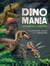 Dinomania : tout savoir sur les dinosaures