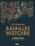 Les grandes batailles de l'Histoire : Les 100 plus grandes opérations militaires de l'Antiquité à nos jours