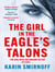 The Girl in the Eagle's Talons : the pulse-pounding DRAGON TATTOO thriller