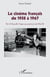 Le cinéma francais de 1958 à 1967 - de la Nouvelle Vague aux prémices de Mai 1968