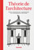 Théorie de l'architecture : Textes novateurs sur l'architecture de la Renaissance à nos jours