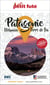 Guide Patagonie 2025/2026 Petit Futé: Ushuaïa - Terre de Feu