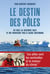 Le destin des pôles : Ce que la science sait et ne parvient pas à faire entendre