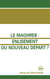 Le Maghreb : enlisement ou nouveau départ ? : (avec R.Abdoun, A.Abouhani, H.Ben Hammolida, A.El-Kenz, A.Jabi, F.Yachir)