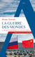 La guerre des mondes : Le retour de la géopolitique et le choc des empires