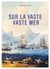 Sur la vaste, vaste mer : Le dernier voyage du capitaine Cook