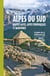 Explorer la région : Alpes du Sud : Hautes-Alpes, Alpes provençales et maritimes (édition 2025)
