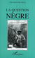 La question negre