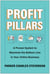 Profit Pillars - A Proven System to Maximize the Bottom Line in Your Online Business