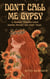 Don't Call Me Gypsy: A Journey through Czech Romani History and Fairy Tales