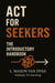 ACT for Seekers: The Introductory Handbook - The Seeker Series, #3