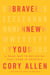 Brave New You - A Road Map to Believing That More Is Possible