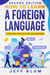 How to Learn a Foreign Language: A Practical Guide with Tips and Resources - Location Independent Series, #1