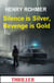 Silence is Silver, Revenge is Gold: Thriller