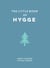 The Little Book of Hygge - Comforting Quotes, Wise Words and Tips on How To Bring Danish Cosiness Into Your Life