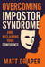 Overcoming Imposter Syndrome And Reclaiming Your Confidence
