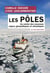 Les pôles en 100 questions - Au centre des nouveaux enjeux géopolitiques et climatiques