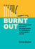 Burnt Out - The exhausted person's six-step guide to thriving in a fast-paced world