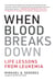 When Blood Breaks Down - Life Lessons from Leukemia