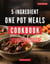 5 Ingredients One Pot Meals Cookbook - Easy and Delicious Cooking Recipes for 2025
