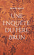 Une enquête du Père Brun