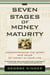 The Seven Stages of Money Maturity - Understanding the Spirit and Value of Money in Your Life