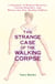 The Strange Case of the Walking Corpse - A Chronicle of Medical Mysteries, Curious Remedies, and Bizarre but True Healing Folklore