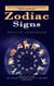 Zodiac Signs: The Ultimate Guide to an Amazing Zodiac Sign in Astrology (Amazing Facts About Each Sign and Everything You Need to Know About Lunar Houses)