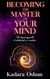 Becoming The Master of Your Mind: The Beginning Path to Deliberate Co-Creation