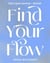 Find Your Flow - Don't just survive – thrive!