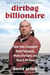 Dirtbag Billionaire - How Yvon Chouinard Built Patagonia, Made a Fortune, and Gave It All Away