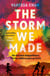 The Storm We Made - A heartbreaking literary debut of WWII to delight fans of Anthony Doerr and Pachinko