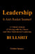 Leadership: It Ain't Rocket Science: A Critical Analysis of Moving with the Cheese and Other Motivational Leadership Bullshit!