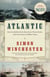 Atlantic - Great Sea Battles, Heroic Discoveries, Titanic Storms,and a Vast Ocean of a Million Stories