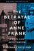 The Betrayal of Anne Frank - A Cold Case Investigation