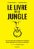 Le livre de la Jungle - Les secrets des meilleures start-up pour prendre en main ta carrière