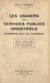 Les usagers des services publics industriels (transports-eau-gaz-électricité) - Droits, obligations, voies de recours, étude des textes et de la jurisprudence