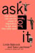 Ask For It - How Women Can Use Negotiation to Get What They Really Want