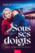 Sous ses doigts - Le trouble de Cécile - Romance saga érotique sulfureuse