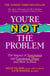 You’re Not the Problem - The Impact of Narcissism and Emotional Abuse and How to Heal - The instant Sunday Times bestseller 2024