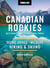 Moon Canadian Rockies: With Banff & Jasper National Parks - Scenic Drives, Wildlife, Hiking & Skiing
