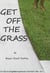 Get Off The Grass