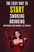 The Easy Way to Start Smoking, Drinking, and Making Questionable Life Choices