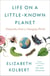 Life on a Little-Known Planet - Dispatches from a Changing World